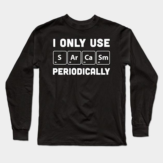 I only use sarcasm periodically Long Sleeve T-Shirt by TackTeeasy_2T